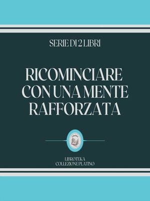 cover image of RICOMINCIARE CON UNA MENTE RAFFORZATA (SERIE DI 2 LIBRI)